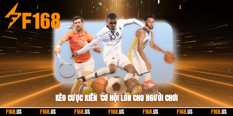 Kèo cược xiên - cơ hội lớn cho người chơi