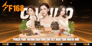 Poker F168 - Hướng Dẫn Chơi Chi Tiết Nhất Cho Người Mới